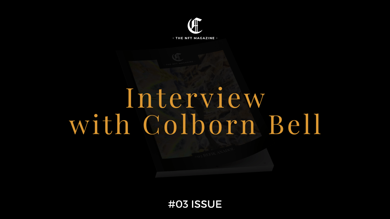 Interview with Colborn Bell | #03 Issue | The NFT Magazine
