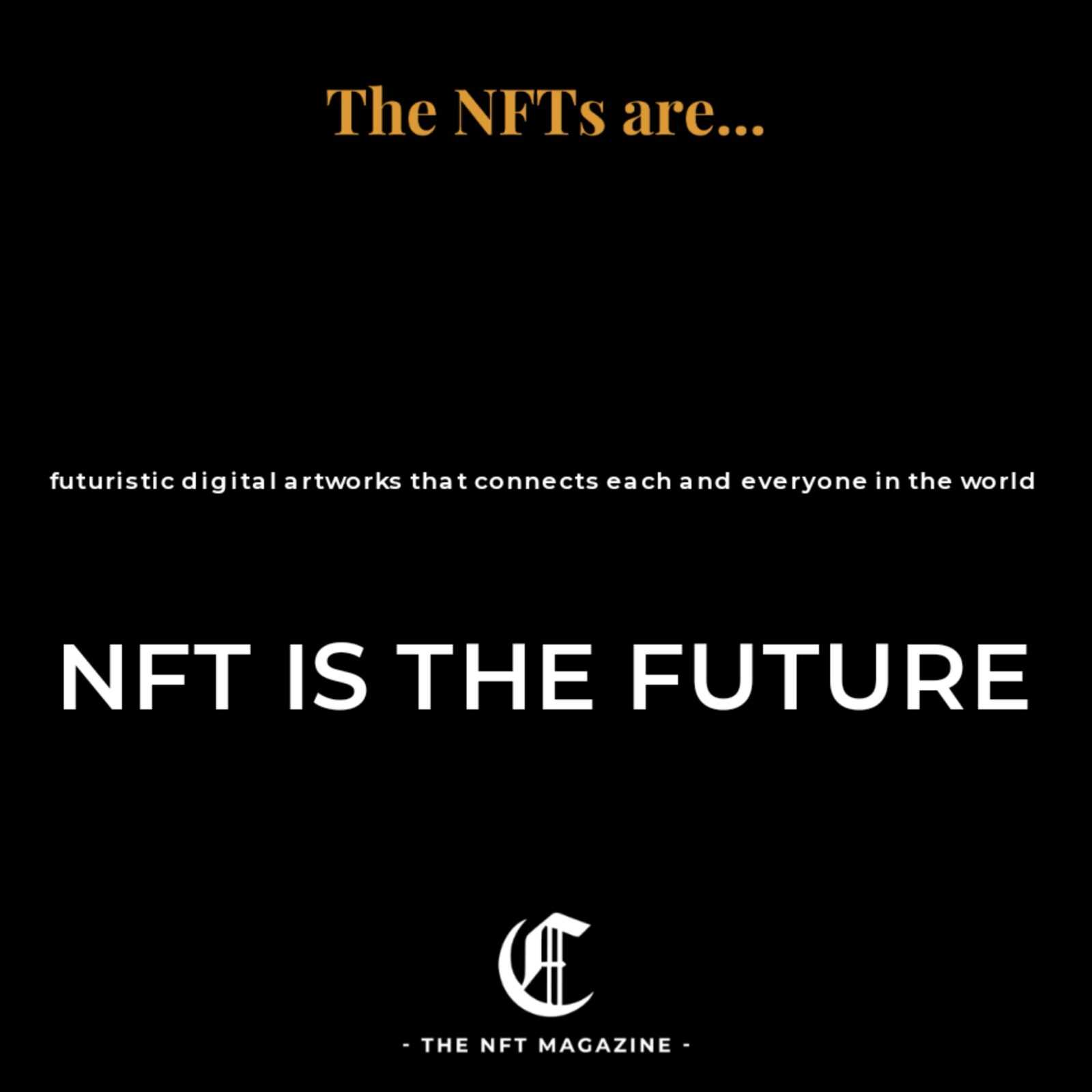 futuristic digital artworks that connects each and everyone in the world... NFT IS THE...