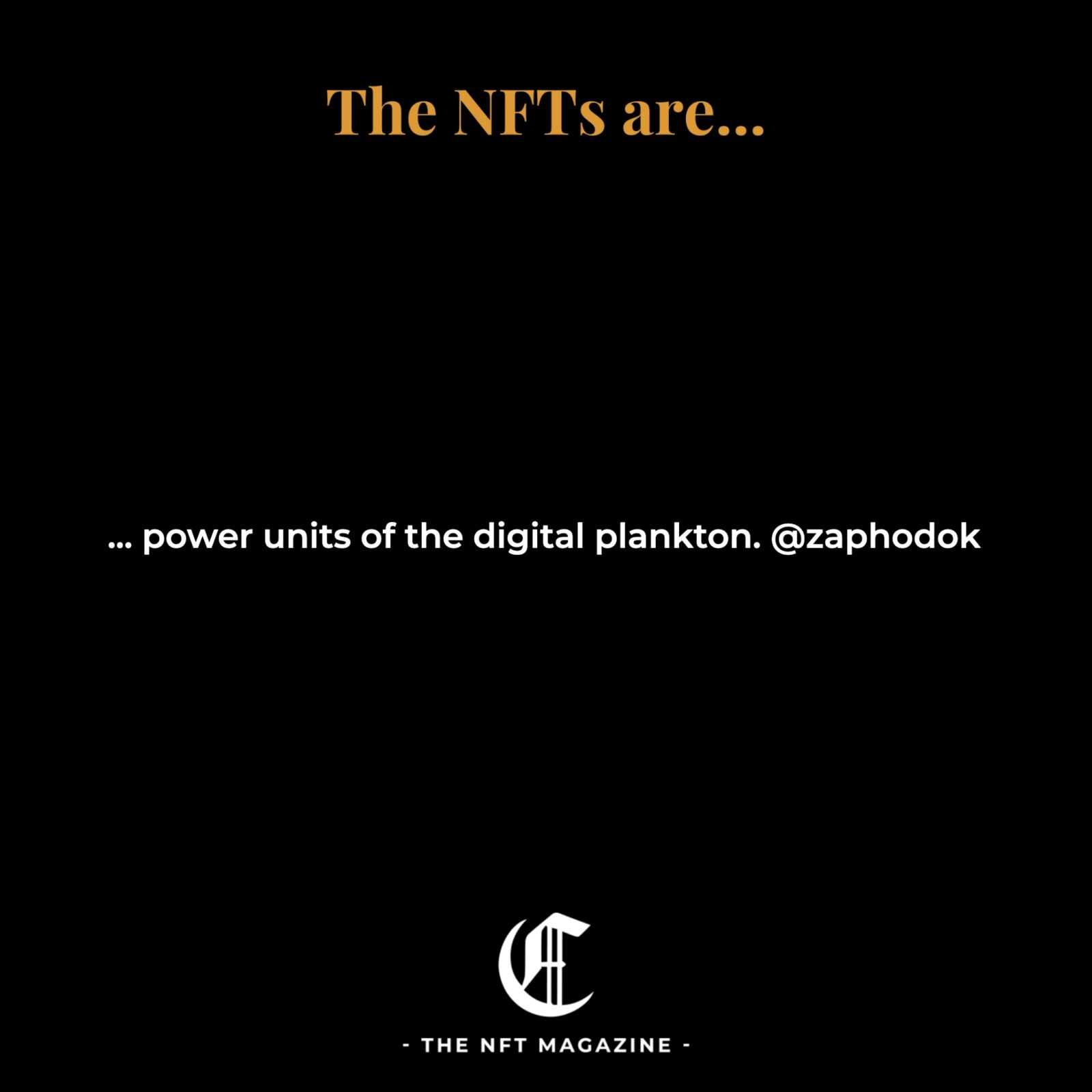 ... power units of the digital plankton. @zaphodok