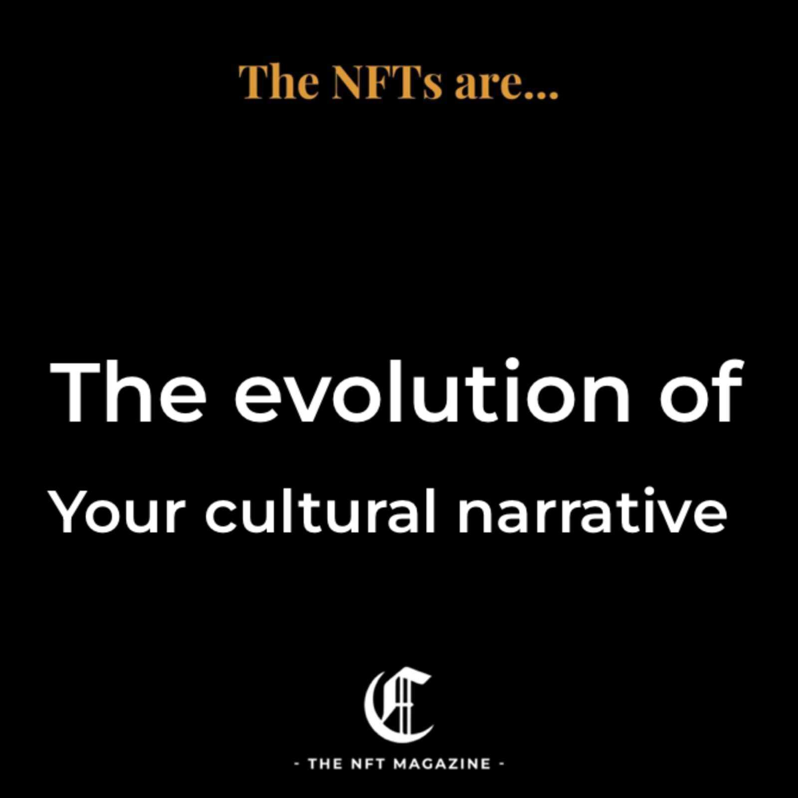 The evolution of... Your cultural narrative 