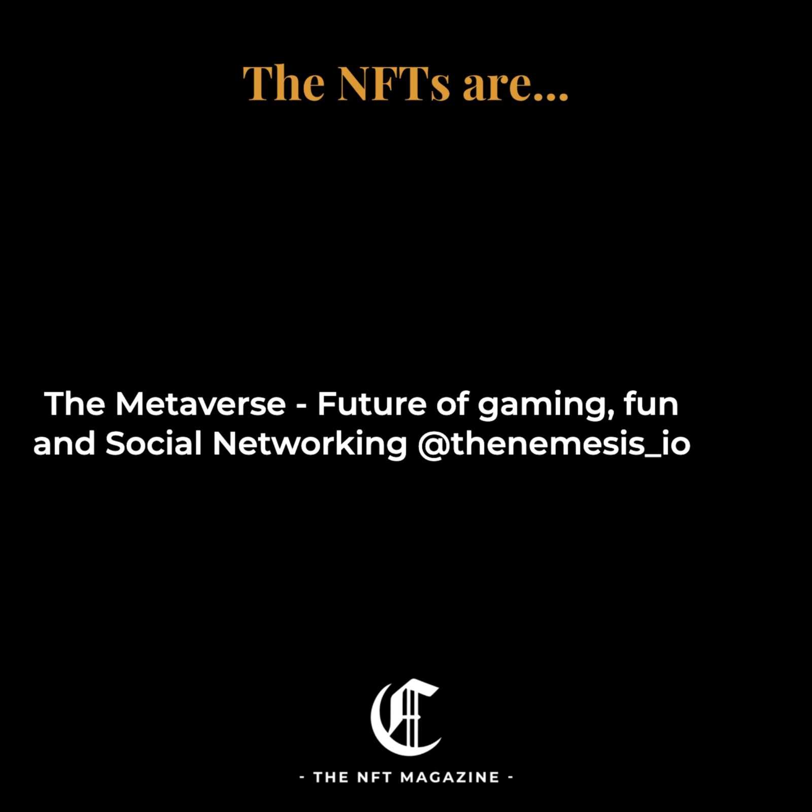 The Metaverse - Future of gaming, fun... and Social Networking @thenemesis_io